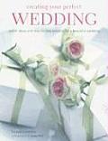 Creating Your Perfect Wedding Stylish Ideas & Step By Step Projects for a Beautiful Wedding