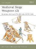 Medieval Siege Weapons (2): Byzantium, the Islamic World & India Ad 476 1526