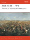Blenheim 1704: The Duke of Marlborough's Masterpiece