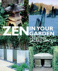 Zen In Your Garden Creating Sacred Space