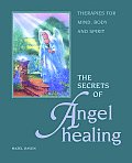 Secrets of Angel Healing Therapies for Mind Body & Spirit