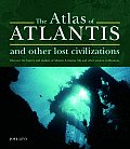 Atlas of Atlantis & Other Lost Civilizations Discover the History & Wisdom of Atlantis Lemuria Mu & Other Ancient Civilizations