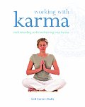 Working with Karma Understanding & Transforming Your Karma