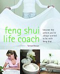 Feng Shui Life Coach Become the Person Youve Always Wanted to Be with Feng Shui