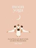 Moon Yoga Poses flows & rituals to help you move with the moon