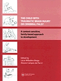 The Child with Traumatic Brain Injury or Cerebral Palsy: A Context-Sensitive, Family-Based Approach to Development [With CDROM]