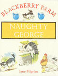 Blackberry Farm Naughty George