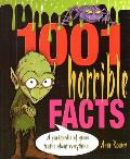1001 Horrible Facts A Yukkopedia of Gross Truths about Everything