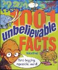 1001 Unbelievable Facts: Mind-Boggling, Impossible, Weird! (1001 Series)