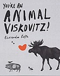 Youre An Animal Viskovitz