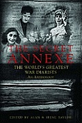 Secret Annexe An Anthology of the Worlds Greatest War Diarists