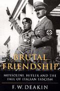 Brutal Friendship Mussolini Hitler & The