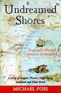 Undreamed Shores Englands Wasted Empire