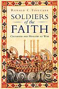 Soldiers of the Faith Crusaders & Moslems at War