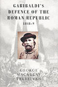 Garibaldis Defence Of The Roman Republic