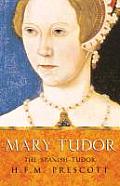 Mary Tudor The Spanish Tudor