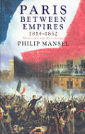 Paris Between Empires 1814 1852