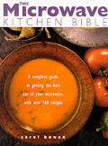 Microwave Kitchen Bible A Complete Guide To