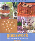 Glasswork: Hand Painting Glass for the Home