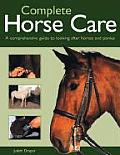 Complete Horse Care A Comprehensive Guide to Looking After Horses & Ponies