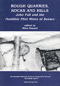Rough Quarries, Rocks and Hills. John Pull and the Neolithic Flint Mines of Sussex