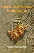 Pattern and Purpose in Insular Art: Proceedings of the Fourth International Conference on Insular Art Held at the National Museum and Gallery, Cardiff