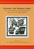 Feeding the Roman Army: The Archaeology of Production and Supply in NW Europe