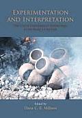Experimentation and Interpretation: The Use of Experimental Archaeology in the Study of the Past