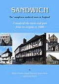 Sandwich The Completest Medieval Town in England A Study of the Town & Port from Its Origins to 1600