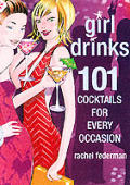 Girl Drinks 101 Cocktails For Every Occ