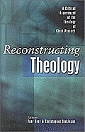Reconstructing Theology A Critical Assessment of the Theology of Clark Pinnock