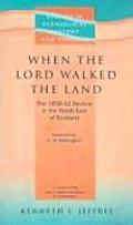 When the Lord Walked the Land: The 1858-62 Revival in the North East of Scotland