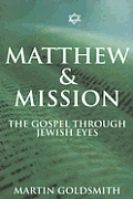 Matthew & Mission the Gospel Through Jewish Eyes