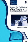 Jesus as Fulfilment of the Temple in the Gospel of John