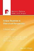 Infant Baptism in Historical Perspective: Collected Studies