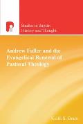 Andrew Fuller and the Evangelical Renewal of Pastoral Theology