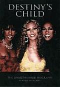 Destinys Child The Unauthorised Biography in Words & Pictures