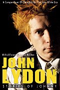 John Lydon Stories of Johnny A Compendium of Thoughts on the Icon of an Era