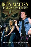 Iron Maiden 30 Years of the Beast The Complete Unauthorised Biography