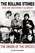 Rolling Stones The Origin of the Species How Why & Where It All Began