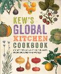 Kews Global Kitchen Cookbook 101 Recipes Using Edible Plants from around the World