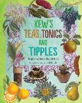 Kews Teas Tonics & Tipples Inspiring Botanical Drinks to Excite Your Tastebuds