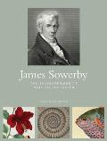James Sowerby the Enlightenments Natural Historian