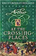 Arthur Trilogy 02 At The Crossing Places