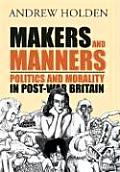 Makers & Manners Politics & Morality In