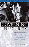 Governing Insecurity: Democratic Control of Military and Security Establishments in Transitional Democracies