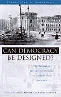 Can Democracy Be Designed?: The Politics of Institutional Choice in Conflict-Torn Societies