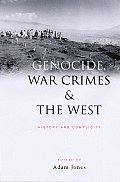 Genocide, War Crimes and the West: History and Complicity