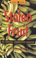 Stolen Fruit: The Tropical Commodities Disaster