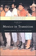 Mexico in Transition: Neoliberal Globalism, the State and Civil Society